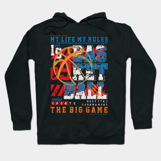 Basketball the Best Team Tournament, My Life My Rule Hoodie by admeral